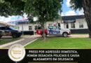 Preso por agressão doméstica, homem desacata policiais e causa alagamento em delegacia