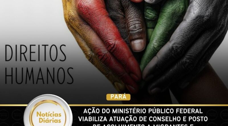 Ação do Ministério Público Federal viabiliza atuação de conselho e posto de acolhimento a migrantes e refugiados no Pará