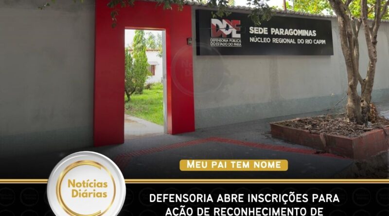 Defensoria abre inscrições para ação de reconhecimento de paternidade em Paragominas