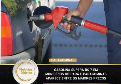 Gasolina supera R$ 7 em municípios do Pará e Paragominas aparece entre os maiores preços