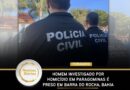 Homem investigado por homicídio em Paragominas é preso em Barra do Rocha, Bahia