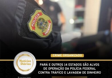 Pará e outros 14 estados são alvos de operação da Polícia Federal contra tráfico e lavagem de dinheiro