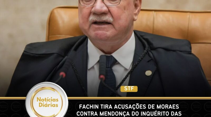 STF – Fachin tira acusações de Moraes contra Mendonça do Inquérito das Fake News