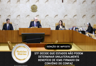 STF decide que estados não podem determinar unilateralmente benefício de ICMS firmado em convênio do Confaz