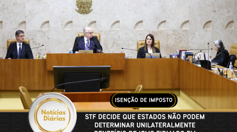 STF decide que estados não podem determinar unilateralmente benefício de ICMS firmado em convênio do Confaz