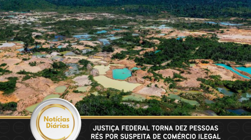 Justiça Federal torna dez pessoas rés por suspeita de comércio ilegal de ouro no Pará