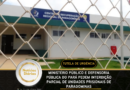 Ministério Público e Defensoria Pública do Pará pedem interdição parcial de unidades prisionais de Paragominas