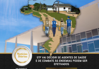 STF vai decidir se agentes de saúde e de combate às endemias podem ser efetivados